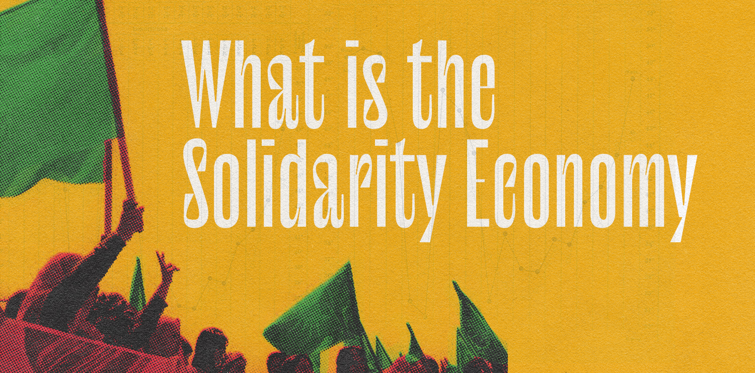 What Is The Solidarity Economy? – Solidarity Economy Association